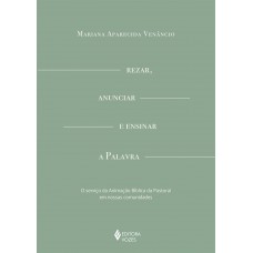 Rezar, Anunciar E Ensinar A Palavra: O Serviço Da Animação Bíblica Da Pastoral Em Nossas Comunidades