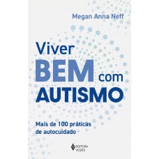 Viver Bem Com Autismo: Mais De 100 Práticas De Autocuidado