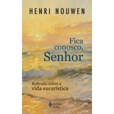 Ica Conosco, Senhor: Reflexão Sobre A Vida Eucarística
