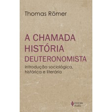A Chamada História Deuteronomista: Introdução Sociológica, Histórica E Literária