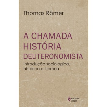 A Chamada História Deuteronomista: Introdução Sociológica, Histórica E Literária