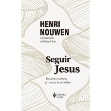 Seguir Jesus: Encontrar O Caminho Em Tempos De Ansiedade