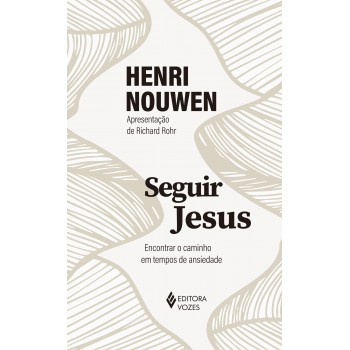 Seguir Jesus: Encontrar O Caminho Em Tempos De Ansiedade