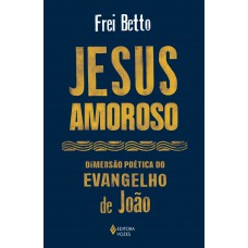 Jesus Amoroso: Dimensão Poética Do Evangelho De João