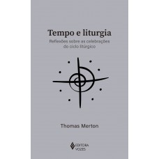 Tempo E Liturgia: Reflexões Sobre As Celebrações Do Ciclo Litúrgico