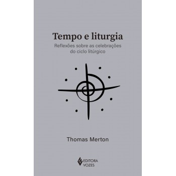 Tempo E Liturgia: Reflexões Sobre As Celebrações Do Ciclo Litúrgico