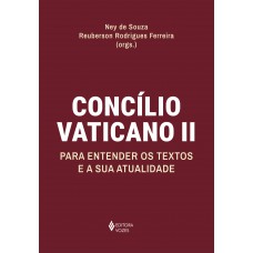 Concílio Vaticano Ii: Para Entender Os Textos E A Sua Atualidade