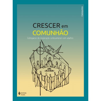 Crescer Em Comunhão - Catequese De Inspiração Catecumenal Com Adultos - Catequista
