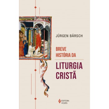 Breve História Da Liturgia Cristã
