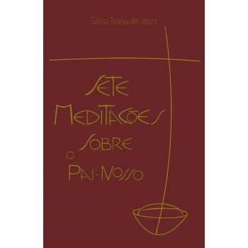 Sete Meditações Sobre O Pai-nosso: Acomodadas Aos Dias Da Semana