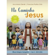 No Caminho De Jesus - Ano A - 2025/2026: álbum Litúrgico-catequético
