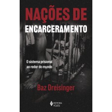 Nações De Encarceramento: O Sistema Prisional Ao Redor Do Mundo