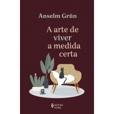 A Arte De Viver Na Medida Certa