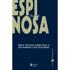 Breve Tratado Sobre Deus, O Ser Humano E Sua Felicidade