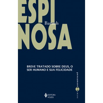 Breve Tratado Sobre Deus, O Ser Humano E Sua Felicidade