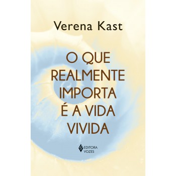 O Que Realmente Importa é A Vida Vivida