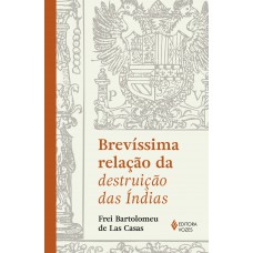 Brevíssima Relação Da Destruição Das índias