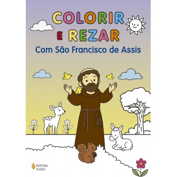 Colorir E Rezar - Com São Francisco De Assis