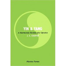 Yin E Yang - A Harmonia Taoísta Dos Opostos