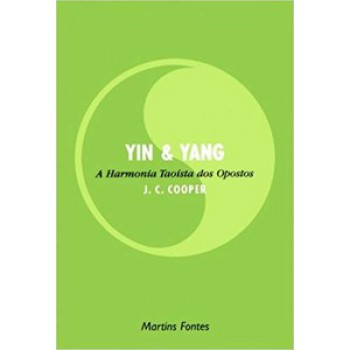 Yin E Yang - A Harmonia Taoísta Dos Opostos