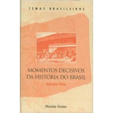 Momentos Decisivos Da História Do Brasil