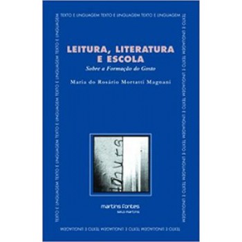 Leitura, Literatura E Escola: Sobre A Formação Do Gosto