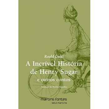 A Incrível História De Henry Sugar E Outros Contos