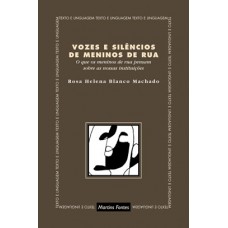 Vozes E Silêncios De Meninos De Rua: O Que Os Meninos De Rua Pensam Sobre As Nossas Instituições Vozes E Silêncios De Meninos De Rua: O Que Os Meninos De Rua Pensam Sobre As Nossas Instituições