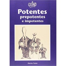 Potentes, Prepotentes E Impotentes