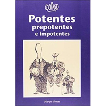 Potentes, Prepotentes E Impotentes