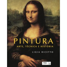 Pintura - Arte, Técnica E História