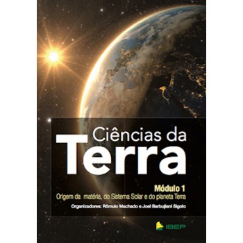 Ciências Da Terra Módulo 1: Origem Da Matéria, Do Sistema Solar E Do Planeta Terra