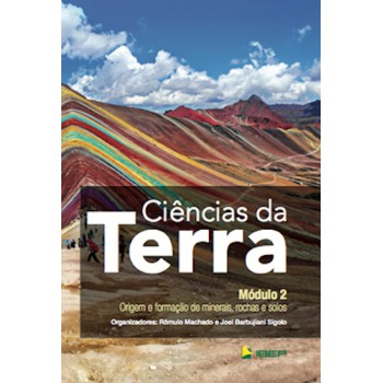 Ciências Da Terra Módulo 2: Origem E Formação De Minerais, Rochas E Solos