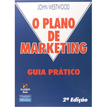 O Plano De Marketing: Guia Prático