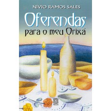 Oferendas Para O Meu Orixá