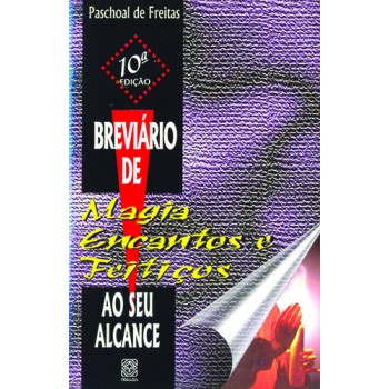 Breviário De Magia, Encantos E Feitiços