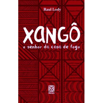 Xangô: O Senhor Da Casa De Fogo