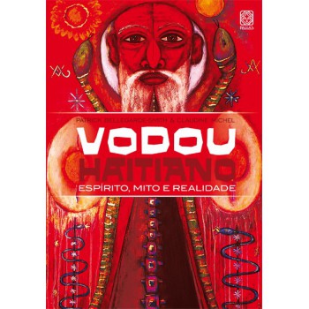 Vodou Haitiano: Espírito, Mito E Realidade