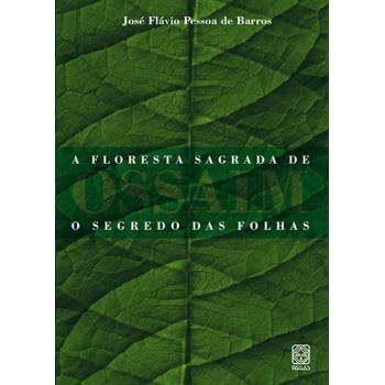 A Floresta Sagrada De Ossaim: O Segredo Das Folhas