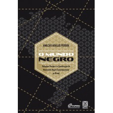 O Mundo Negro: Relações Raciais E A Constituição Do Movimento Negro Contemporâneo No Brasil