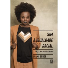 Sim à Igualdade Racial: Raça E Mercado De Trabalho