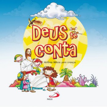 Deus Te Conta - Hist-rias Bíblicas Para Crianças