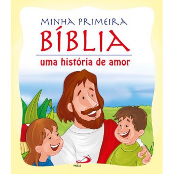 Minha Primeira Bíblia: Uma Hist-ria De Amor