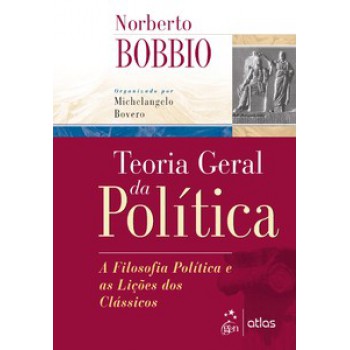 Teoria Geral Da Política - A Filosofia Política E As Lições Dos Clássicos