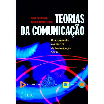 Teorias da Comunicação - O Pensamento e a Prática da Comunicação Social