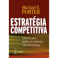 Estratégia Competitiva - Técnicas Para Análise De Indústrias E Da Concorrência