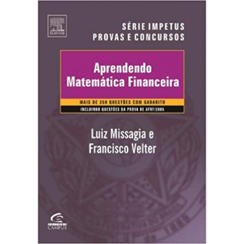 APRENDENDO MATEMATICA FINANCEIRA - SERIE PROVAS E CONCURSOS