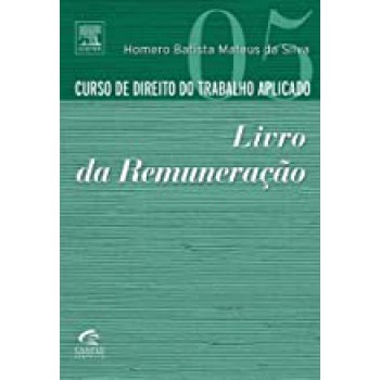 CURSO DE DIREITO DO TRAB. APLICADO 05 - LIVRO DA REMUNERACAO