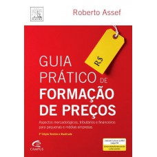 Guia prático de formação de preços: Aspectos mercadológicos, tributários e financeiros para pequenas e médias empresas.