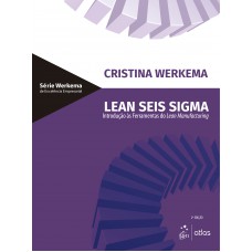 Lean Seis Sigma - Introdução às Ferramentas do Lean Manufacturing: Introdução às ferramentas do Lean Manufacturing